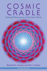 Cosmic Cradle, Revised Edition: Spiritual Dimensions of Life before Birth Revised ed. hind ja info | Eneseabiraamatud | kaup24.ee