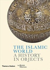 Islamic World: A History in Objects hind ja info | Ajalooraamatud | kaup24.ee