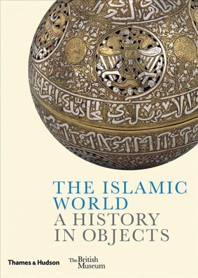 Islamic World: A History in Objects цена и информация | Ajalooraamatud | kaup24.ee