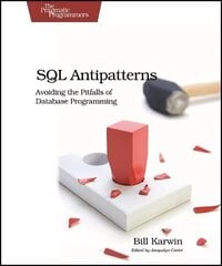 SQL Antipatterns: Avoiding the Pitfalls of Database Programming цена и информация | Книги по экономике | kaup24.ee