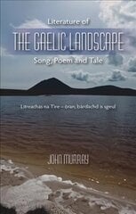 Literature of the Gaelic Landscape: Song, Poem and Tale цена и информация | Исторические книги | kaup24.ee