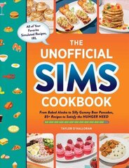 Unofficial Sims Cookbook: From Baked Alaska to Silly Gummy Bear Pancakes, 85plus Recipes to Satisfy the Hunger Need hind ja info | Retseptiraamatud  | kaup24.ee