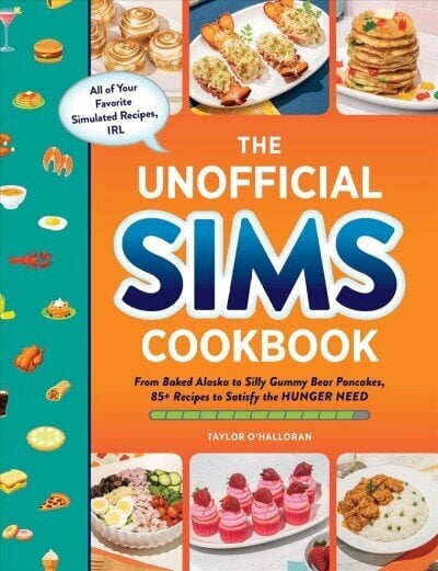 Unofficial Sims Cookbook: From Baked Alaska to Silly Gummy Bear Pancakes, 85plus Recipes to Satisfy the Hunger Need цена и информация | Retseptiraamatud  | kaup24.ee