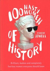 100 Nasty Women of History: Brilliant, badass and completely fearless women everyone should know hind ja info | Ajalooraamatud | kaup24.ee