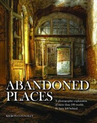 Abandoned Places: A photographic exploration of more than 100 worlds we have left behind цена и информация | Книги по фотографии | kaup24.ee