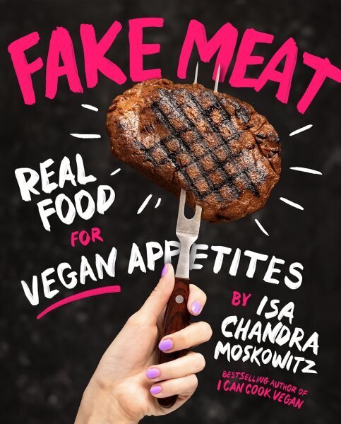 Fake Meat: Real Food for Vegan Appetites hind ja info | Retseptiraamatud  | kaup24.ee