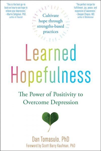 Learned Hopefulness: Harnessing the Power of Positivity to Overcome Depression, Increase Motivation, and Build Unshakable Resilience hind ja info | Eneseabiraamatud | kaup24.ee