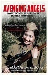 Avenging Angels: Soviet women snipers on the Eastern front (1941-45) hind ja info | Ajalooraamatud | kaup24.ee