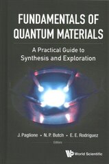 Fundamentals Of Quantum Materials: A Practical Guide To Synthesis And Exploration hind ja info | Majandusalased raamatud | kaup24.ee