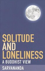 Solitude and Loneliness: A Buddhist View hind ja info | Usukirjandus, religioossed raamatud | kaup24.ee