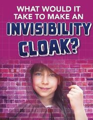 What would it Take to Make an Invisibility Cloak? цена и информация | Книги для подростков и молодежи | kaup24.ee