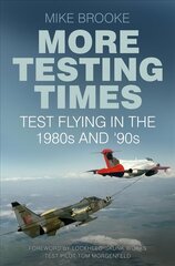 More Testing Times: Test Flying in the 1980s and '90s UK ed. hind ja info | Reisiraamatud, reisijuhid | kaup24.ee