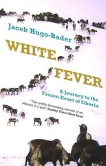 White Fever: A Journey to the Frozen Heart of Siberia цена и информация | Путеводители, путешествия | kaup24.ee