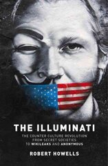 Illuminati: The Counter Culture Revolution-From Secret Societies to Wilkileaks and Anonymous цена и информация | Книги по социальным наукам | kaup24.ee