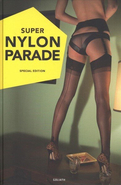 Super Nylon Parade: Women, Legs, and Nylons цена и информация | Fotograafia raamatud | kaup24.ee