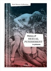 History Of S:e:x:u:a:l Punishment In Pictures: English Edition hind ja info | Fotograafia raamatud | kaup24.ee