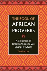 Book Of African Proverbs: Over 2000 Quotations of Wisdom & Wit цена и информация | Энциклопедии, справочники | kaup24.ee