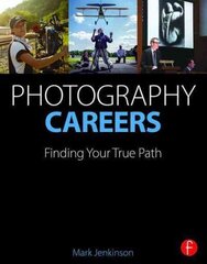 Photography Careers: Finding Your True Path цена и информация | Книги по фотографии | kaup24.ee