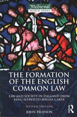 Formation of the English Common Law: Law and Society in England from King Alfred to Magna Carta 2nd edition цена и информация | Исторические книги | kaup24.ee