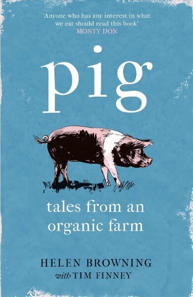 PIG: Tales from an Organic Farm hind ja info | Tervislik eluviis ja toitumine | kaup24.ee