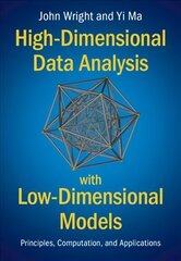 High-Dimensional Data Analysis with Low-Dimensional Models: Principles, Computation, and Applications New edition hind ja info | Entsüklopeediad, teatmeteosed | kaup24.ee