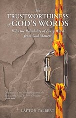 Trustworthiness of God's Words: Why the Reliability of Every Word from God Matters цена и информация | Духовная литература | kaup24.ee