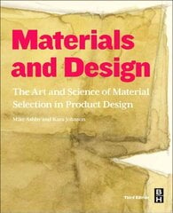 Materials and Design: The Art and Science of Material Selection in Product Design 3rd edition цена и информация | Книги об искусстве | kaup24.ee