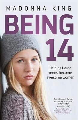 Being 14: Helping fierce teens become awesome women hind ja info | Eneseabiraamatud | kaup24.ee