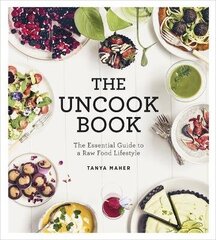 Uncook Book: The Essential Guide to a Raw Food Lifestyle цена и информация | Книги рецептов | kaup24.ee