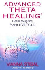 Advanced ThetaHealing (R): Harnessing the Power of All That Is цена и информация | Самоучители | kaup24.ee