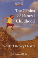 Genius of Natural Childhood: Secrets of Thriving Children цена и информация | Самоучители | kaup24.ee