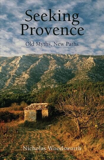 Seeking Provence: Old Myths, New Paths hind ja info | Reisiraamatud, reisijuhid | kaup24.ee