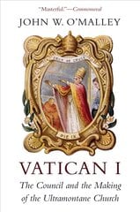 Vatican I: The Council and the Making of the Ultramontane Church цена и информация | Духовная литература | kaup24.ee