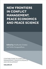New Frontiers in Conflict Management, Peace Economics and Peace Science: With a Focus on Human Security цена и информация | Энциклопедии, справочники | kaup24.ee