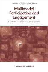 Multimodal Participation and Engagement: Social Interaction in the Classroom цена и информация | Книги по социальным наукам | kaup24.ee