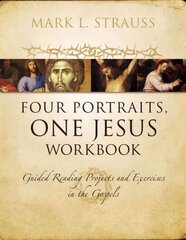 Four Portraits, One Jesus Workbook: Guided Reading Projects and Exercises in the Gospels цена и информация | Духовная литература | kaup24.ee