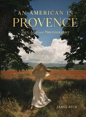 American in Provence: Art, Life and Photography цена и информация | Книги по фотографии | kaup24.ee