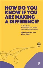 How Do You Know If You Are Making a Difference?: A Practical Handbook for Public Service Organisations hind ja info | Ühiskonnateemalised raamatud | kaup24.ee