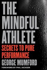 Mindful Athlete: Secrets to Peak Performance hind ja info | Reisiraamatud, reisijuhid | kaup24.ee