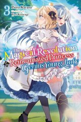 Magical Revolution of the Reincarnated Princess and the Genius Young Lady, Vol. 3 (light novel) hind ja info | Noortekirjandus | kaup24.ee