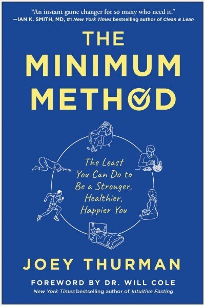Minimum Method: The Least You Can Do to Be a Stronger, Healthier, Happier You цена и информация | Eneseabiraamatud | kaup24.ee