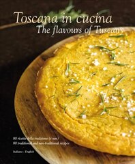 Toscana in Cucina: The Flavours of Tuscany цена и информация | Книги рецептов | kaup24.ee