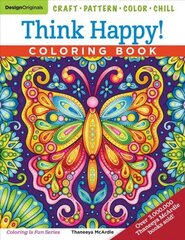 Think Happy! Coloring Book: Craft, Pattern, Color, Chill hind ja info | Väikelaste raamatud | kaup24.ee