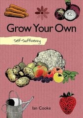 Self-Sufficiency: Grow Your Own цена и информация | Книги по садоводству | kaup24.ee