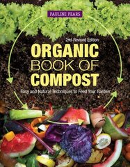 Organic Book of Compost, 2nd Revised Edition: Easy and Natural Techniques to Feed Your Garden 2nd edition цена и информация | Книги по садоводству | kaup24.ee