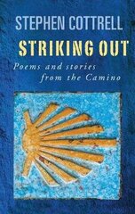 Striking Out: Poems and stories from the Camino цена и информация | Духовная литература | kaup24.ee