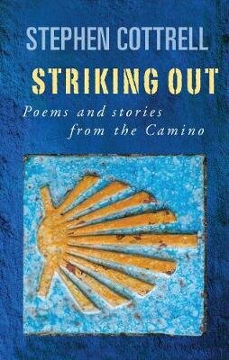 Striking Out: Poems and stories from the Camino hind ja info | Usukirjandus, religioossed raamatud | kaup24.ee