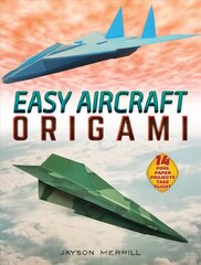 Easy Aircraft Origami: 14 Cool Paper Projects Take Flight hind ja info | Tervislik eluviis ja toitumine | kaup24.ee