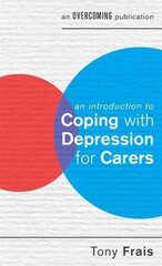 Introduction to Coping with Depression for Carers hind ja info | Eneseabiraamatud | kaup24.ee