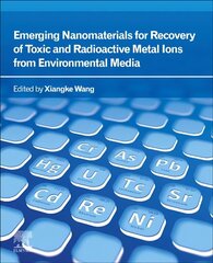 Emerging Nanomaterials for Recovery of Toxic and Radioactive Metal Ions from Environmental Media hind ja info | Ühiskonnateemalised raamatud | kaup24.ee